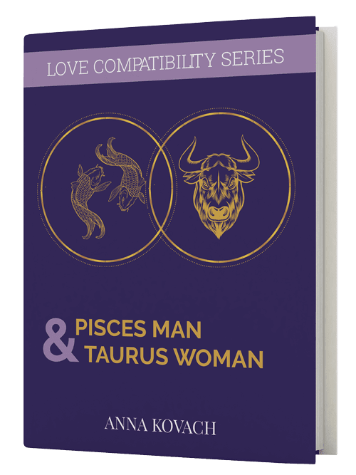 Pisces Man Taurus Woman Secrets Compatibility Guide By Anna Kovach 